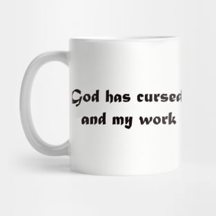 God Has Cursed Me for My Hubris Mug